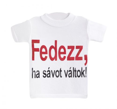 MINI PÓLÓ "FEDEZZ,HA SÁVOT.