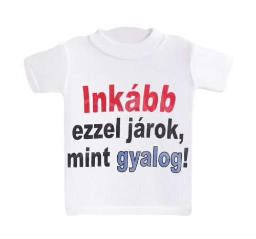 MINI PÓLÓ "INKÁBB EZZEL ...